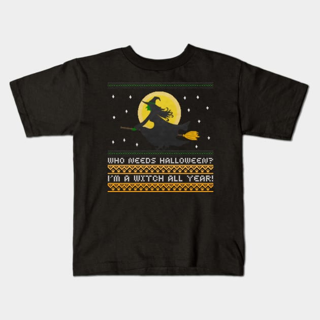 Who needs Halloween? I'm a Witch all year! Kids T-Shirt by Live Together